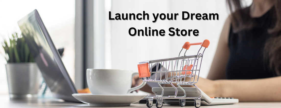 Launch Your Dream Online Store: The Ultimate Step-by-Step Guide